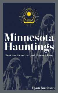 Minnesota Hauntings : Ghost Stories from the Land of 10,000 Lakes (Hauntings, Horrors & Scary Ghost Stories) （2ND）