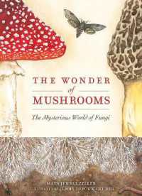 Wonder of Mushrooms : The Mysterious World of Fungi