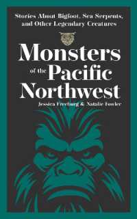 Monsters of the Pacific Northwest : Stories about Bigfoot, Sea Serpents, and Other Legendary Creatures