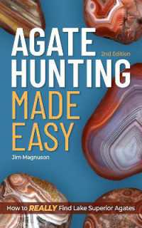 Agate Hunting Made Easy : How to Really Find Lake Superior Agates （2ND）