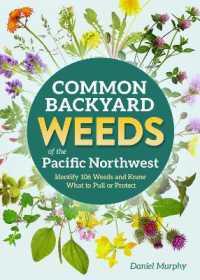 Common Backyard Weeds of the Pacific Northwest : Identify 157 Weeds and Know What to Pull or Protect (Backyard Weed Guides)