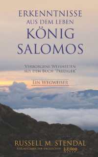 Erkenntnisse aus dem Leben König Salomos : Verborgene Weisheiten aus dem Buch Prediger