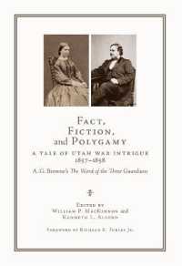 Fact, Fiction, and Polygamy : A Tale of Utah War Intrigue, 1857-1858-A. G. Browne's the Ward of the Three Guardians
