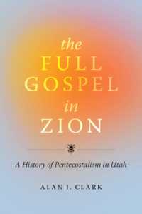 The Full Gospel in Zion : A History of Pentecostalism in Utah