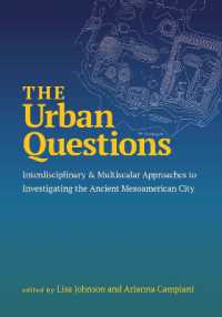 The Urban Questions : Interdisciplinary and Multiscalar Approaches to Investigating the Ancient Mesoamerican City
