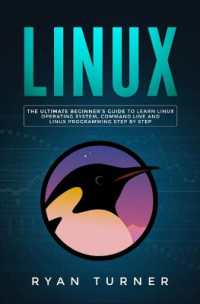 Linux : The Ultimate Beginner's Guide to Learn Linux Operating System, Command Line and Linux Programming Step by Step