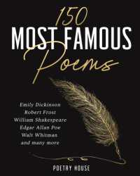 The 150 Most Famous Poems : Emily Dickinson, Robert Frost, William Shakespeare, Edgar Allan Poe, Walt Whitman and many more