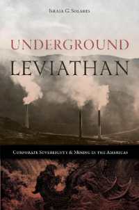 Underground Leviathan : Corporate Sovereignty and Mining in the Americas (Mining and Society Series)