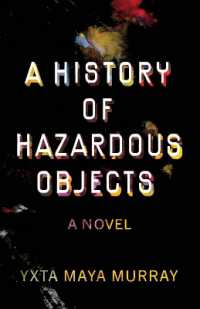 A History of Hazardous Objects : A Novel (New Oeste)