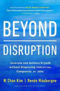 Beyond Disruption : Innovate and Achieve Growth without Displacing Industries, Companies, or Jobs