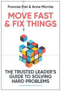 リーダーのための問題解決法ガイド<br>Move Fast and Fix Things : The Trusted Leader's Guide to Solving Hard Problems