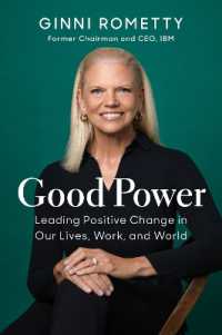 元IBM会長・社長兼CEOジニー・ロメッティ回顧録<br>Good Power : Leading Positive Change in Our Lives, Work, and World