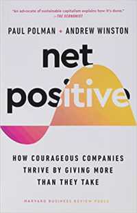 『ネットポジティブ：「与える＞奪う」で地球に貢献する会社』（原書）<br>Net Positive : How Courageous Companies Thrive by Giving More than They Take