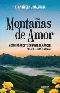 Montañas de Amor acompañándote durante el Cáncer : Vol. I Detección temprana