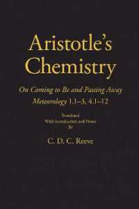 Aristotle's Chemistry : On Coming to Be and Passing Away Meteorology 1.1-3, 4.1-12 (The New Hackett Aristotle)