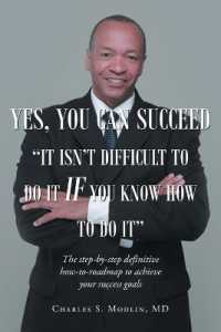 Yes, You Can Succeed : It Isn't Difficult to Do it IF You Know How to Do It: The step-by-step definitive how-to-roadmap to achieve your success goals