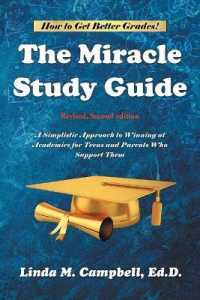 The Miracle Study Guide : Revised, Second Edition: A Simplistic Approach to Winning at Academics for Teens and Parents Who Support Them