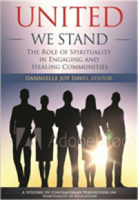 United We Stand : The Role of Spirituality in Engaging and Healing Communities (Contemporary Perspectives on Spirituality in Education)