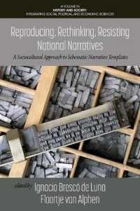 Reproducing, Rethinking, Resisting National Narratives : A Sociocultural Approach to Schematic Narrative Templates (History and Society: Integrating Social, Political and Economic Sciences)