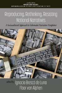 Reproducing, Rethinking, Resisting National Narratives : A Sociocultural Approach to Schematic Narrative Templates (History and Society: Integrating social, political and economic sciences)