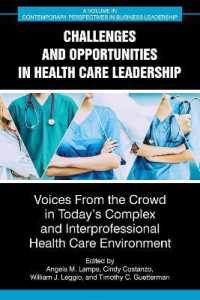 Challenges and Opportunities in Healthcare Leadership : Voices from the Crowd in Today's Complex and Interprofessional Healthcare Environment (Contemporary Perspectives in Business Leadership)