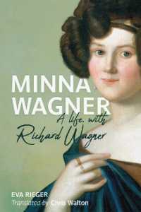 Minna Wagner : A Life, with Richard Wagner (Eastman Studies in Music)