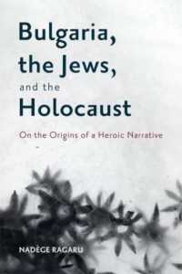 Bulgaria, the Jews, and the Holocaust : On the Origins of a Heroic Narrative (Rochester Studies in East and Central Europe)