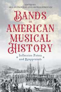 Bands in American Musical History : Inflection Points and Reappraisals (Eastman Studies in Music)