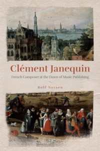 Clément Janequin : French Composer at the Dawn of Music Publishing (Eastman Studies in Music)