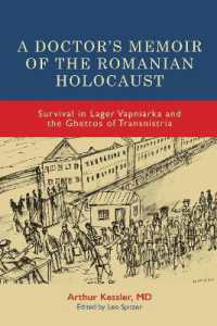 A Doctor's Memoir of the Romanian Holocaust : Survival in Lager Vapniarka and the Ghettos of Transnistria (Rochester Studies in East and Central Europe)