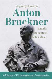 Anton Bruckner and the Reception of His Music : A History of Dichotomies and Controversies (Eastman Studies in Music)
