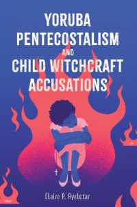 Yoruba Pentecostalism and Child Witchcraft Accusations (Rochester Studies in African History and the Diaspora)
