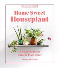 Home Sweet Houseplant : A Room-by-Room Guide to Plant Decor