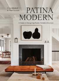 Patina Modern : A Guide to Designing Warm, Timeless Interiors