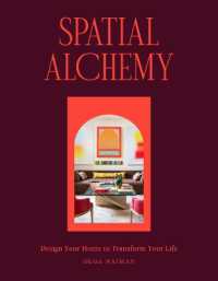 Spatial Alchemy : Design Your Home to Transform Your Life