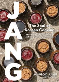 Jang : The Soul of Korean Cooking (More than 60 Recipes Featuring Gochujang, Doenjang, and Ganjang)