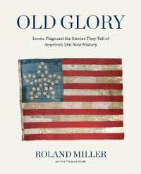 Old Glory : Iconic Flags and the Stories They Tell of America's 250-Year History