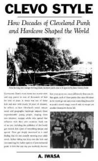 Clevo Style : How Decades of Cleveland Punk and Hardcore Shaped the World