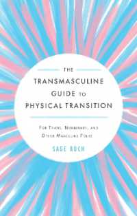 The Transmasculine Guide to Physical Transition : For Trans, Nonbinary, and Other Masculine Folks