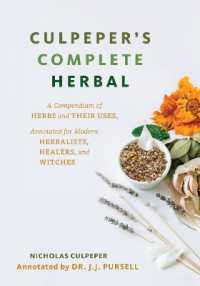 Culpeper's Complete Herbal : A Compendium of Herbs and Their Uses, Annotated for Modern Herbalists, Healers and Witches