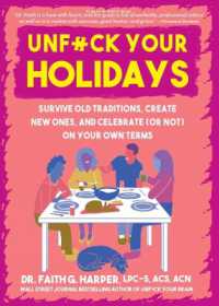 Unfuck Your Holidays : Survive Old Traditions, Create New Ones and Celebrate (or Not) on Your Own Terms