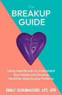 The Heartbreak Guide : Using Breakups to Understand Your Needs and Develop Healthier Relationship Patterns