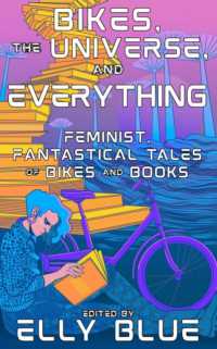 Bikes, the Universe, and Everything : Feminist, Fantastical Tales of Bikes and Books
