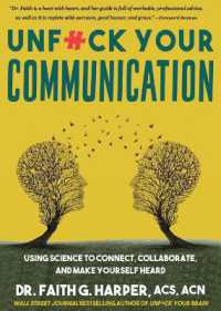 Unfuck Your Communication : Using Science to Connect, Collaborate, and Make Yourself Heard