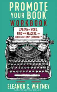 Promote Your Book Workbook : Spread the Word, Find Your Readers, and Build a Literary Community