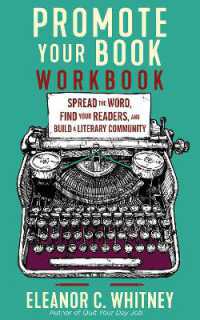 Promote Your Book Workbook : Spread the Word, Find Your Readers, and Build a Literary Community