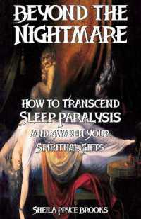 Beyond the Nightmare : How to Transcend Sleep Paralysis and Awaken Your Spiritual Gifts