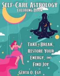 Self-Care Astrology Coloring Book : Take a Break, Restore Your Energy, and Find Joy