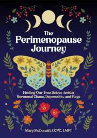 The Perimenopause Journey : Finding Our True Selves Amidst Hormonal Chaos, Depression, and Rage