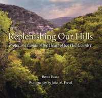 Replenishing Our Hills : Protecting Lands in the Heart of the Hill Country (Myrna and David K. Langford Books on Working Lands)